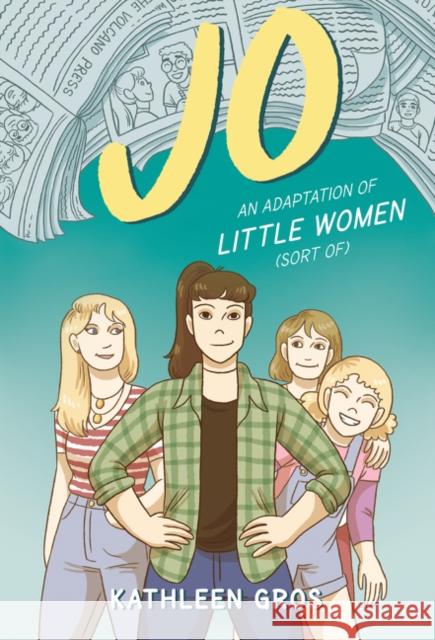 Jo: An Adaptation of Little Women (Sort Of) Gros, Kathleen 9780062875976 Harperalley - książka