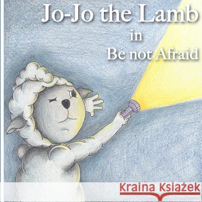Jo-Jo the Lamb: Be not Afraid Bates, Jonathan 9781947693005 First Verses - książka