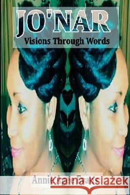 Jo'Nar: Visions Through Words Evans, Annie Agee 9781974167623 Createspace Independent Publishing Platform - książka