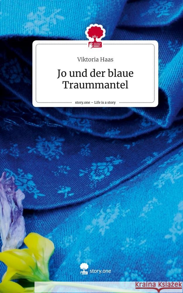 Jo und der blaue Traummantel. Life is a Story - story.one Haas, Viktoria 9783710849688 story.one publishing - książka