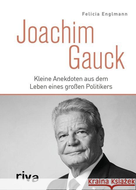 Joachim Gauck : Kleine Anekdoten aus dem Leben eines großen Politikers Englmann, Felicia 9783742312143 Riva - książka