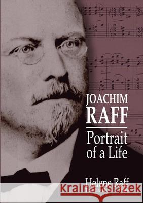 Joachim Raff: Portrait of a Life Helene Raff 9781471060250 Lulu.com - książka