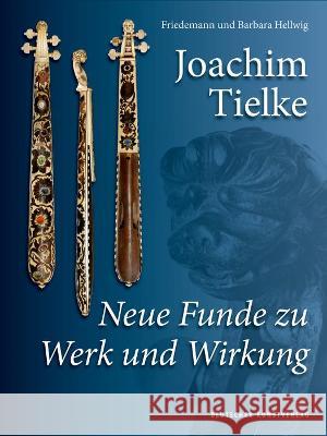 Joachim Tielke : Neue Funde zu Werk und Wirkung Barbara Hellwig, Friedemann Hellwig 9783422982116 De Gruyter (JL) - książka