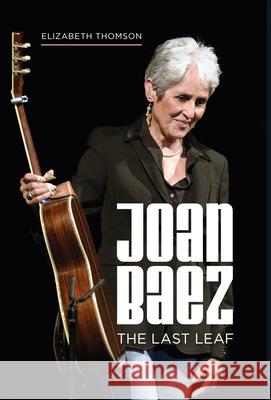 Joan Baez: The Last Leaf Elizabeth Thomson 9781786750969 Palazzo Editions - książka