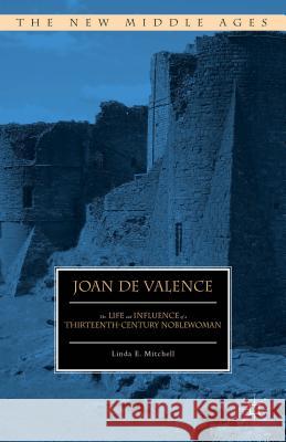 Joan de Valence: The Life and Influence of a Thirteenth-Century Noblewoman Mitchell, Linda E. 9780230392007 Palgrave MacMillan - książka