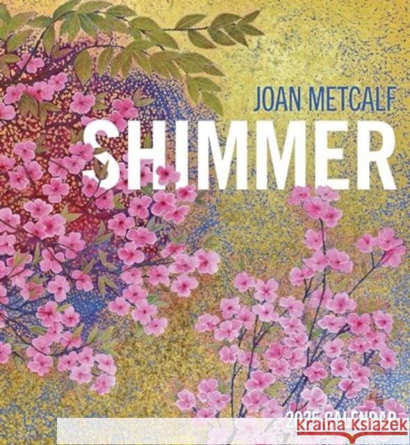 Joan Metcalf: Shimmer 2025 Wall Calendar Joan Metcalf 9781087509556 Pomegranate - książka