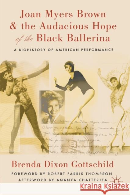Joan Myers Brown and the Audacious Hope of the Black Ballerina: A Biohistory of American Performance Chatterjea, Ananya 9780230114098  - książka