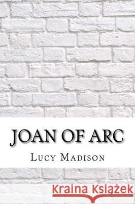 Joan of Arc Lucy Foster Madison 9781975881412 Createspace Independent Publishing Platform - książka