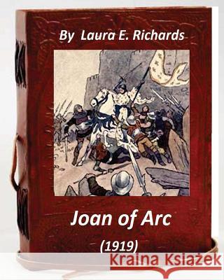 Joan of Arc (1919) by Laura E. Richards (Original Version) Laura E. Richards 9781530778737 Createspace Independent Publishing Platform - książka