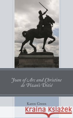 Joan of Arc and Christine de Pizan's Ditié Green, Karen 9781793613165 Lexington Books - książka