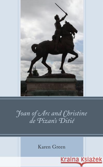 Joan of Arc and Christine de Pizan's Ditié Green, Karen 9781793613165 Lexington Books - książka