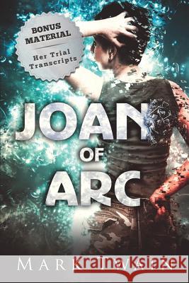 Joan of Arc (Annotated): And Her Trial Transcripts Mark Twain Emilia Sanguinetti  9780988323049 Little Flower Publishing - książka