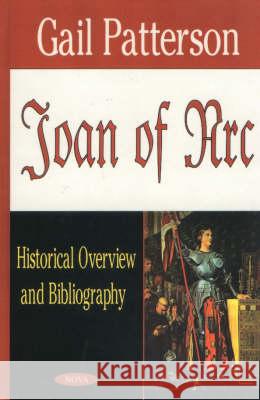 Joan of Arc: Historical Overview & Bibliography Gail Petterson 9781590335031 Nova Science Publishers Inc - książka