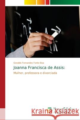 Joanna Francisca de Assis Fernandes Fonte Boa, Geraldo 9786139647200 Novas Edicioes Academicas - książka