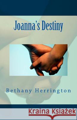 Joanna's Destiny Bethany Herrington 9781519222244 Createspace Independent Publishing Platform - książka