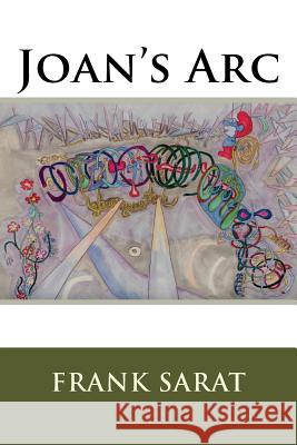 Joan's Arc Sarat, Frank 9781986540865 Createspace Independent Publishing Platform - książka