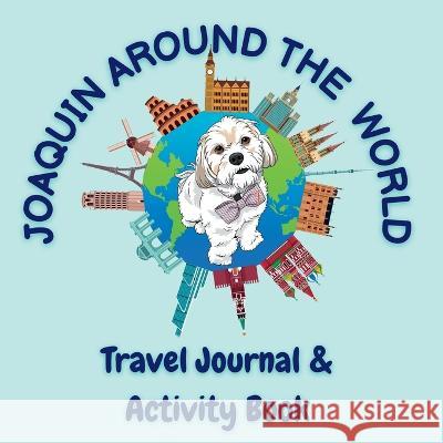 Joaquin Around The World Travel Journal Joaquin The Dog 9781958234136 Joaquin Around the World - książka