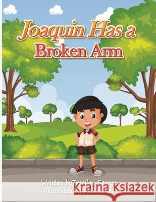 Joaquin Has a Broken Arm Tracilyn George 9781779481658 Clydesdale Books - książka