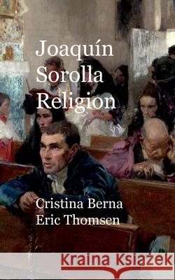 Joaqu?n Sorolla Religion Cristina Berna Eric Thomsen 9788411744706 Books on Demand - książka