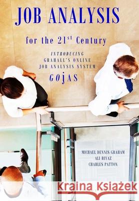 JOB ANALYSIS for the 21st CENTURY: Introducing Grahall's Online Job Analysis System (Gojas) Graham, Michael Dennis 9781716616617 Lulu Press - książka