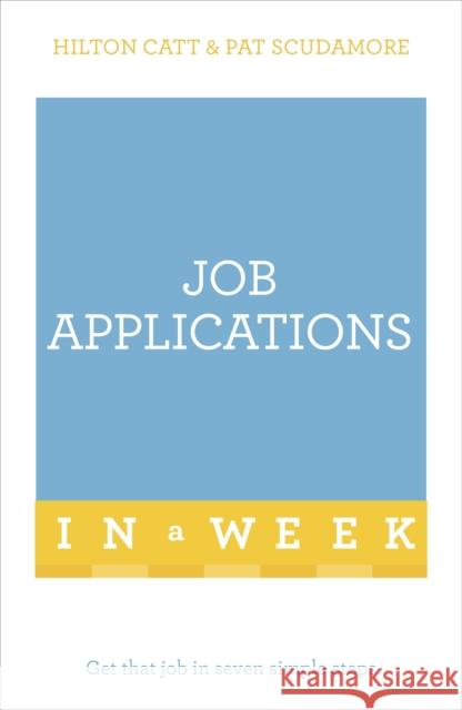 Job Applications in a Week Hilton Catt 9781473610187 Teach Yourself Books - książka