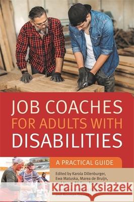 Job Coaches for Adults with Disabilities: A Practical Guide Karola Dillenburger Ewa Matuska Marea de Bruijn 9781785925467 Jessica Kingsley Publishers - książka