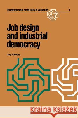 Job Design and Industrial Democracy: The Case of Norway Bolweg, Joep F. 9781461343660 Springer - książka