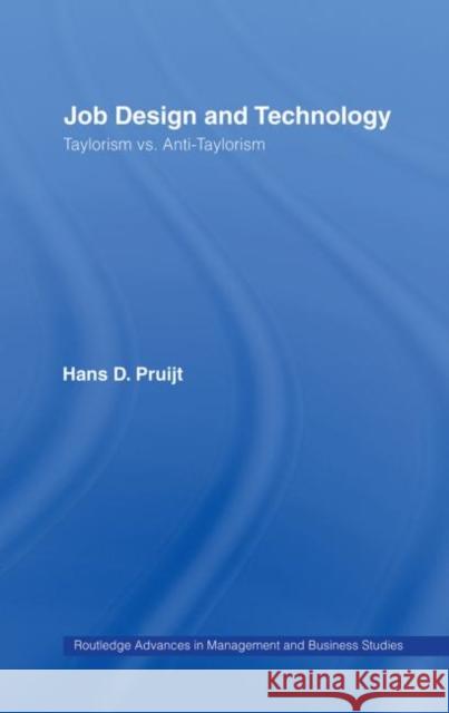 Job Design and Technology : Taylorism vs Anti-Taylorism Hans Pruijt 9780415158695 Routledge - książka