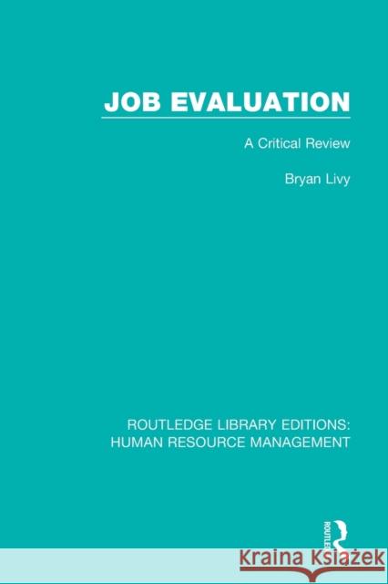 Job Evaluation: A Critical Review Bryan Livy 9780415789240 Routledge - książka