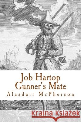 Job Hartop: Gunner's Mate Alasdair McPherson 9781984990259 Createspace Independent Publishing Platform - książka
