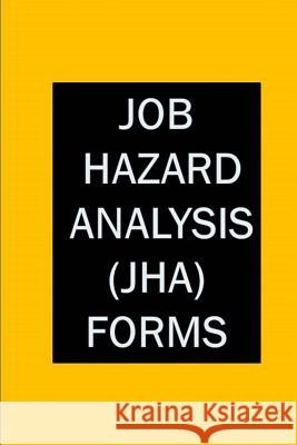 Job Hazard Analysis (JHA) Forms Mars, Ryan 9781717051950 Createspace Independent Publishing Platform - książka