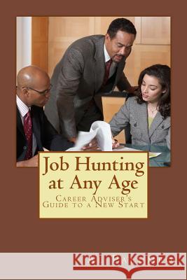 Job Hunting at Any Age: Career Adviser's Guide to a New Start Al Palumbo 9781490988962 Createspace - książka