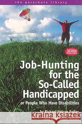 Job Hunting Tips for the So-Called Handicapped or People Who Have Disabilities Bolles, Richard N. 9781580081955 Ten Speed Press - książka