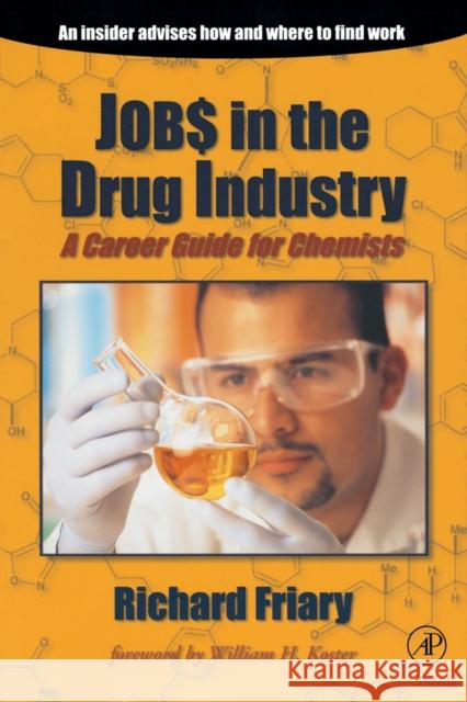 Job$ in the Drug Indu$try: A Career Guide for Chemists Richard J. Friary (Schering-Plough Research Institute, Kenilworth, New Jersey, U.S.A.) 9780122676451 Elsevier Science Publishing Co Inc - książka