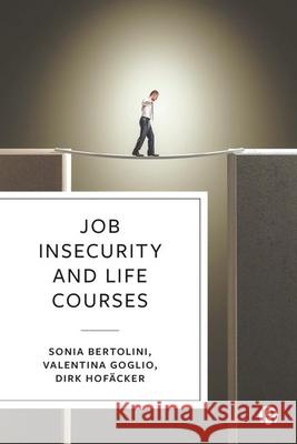 Job Insecurity and Life Courses Sonia Bertolini Valentina Goglio 9781529208726 Bristol University Press - książka