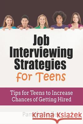 Job Interviewing Strategies for Teens: Tips for Teens to Increase Chances of Getting Hired Pamela Bodley 9781790710188 Independently Published - książka
