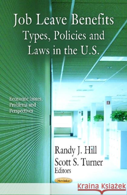 Job Leave Benefits: Types, Policies & Laws in the U.S. Randy Hill, Scott Turner 9781621008293 Nova Science Publishers Inc - książka