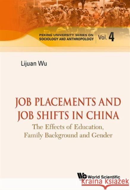Job Placements and Job Shifts in China: The Effects of Education, Family Background and Gender Wu, Lijuan 9789814579247 World Scientific Publishing UK - książka