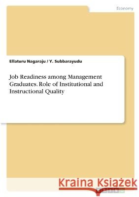 Job Readiness among Management Graduates. Role of Institutional and Instructional Quality Subbarayudu, Y., Nagaraju, Ellaturu 9783346659880 Grin Verlag - książka