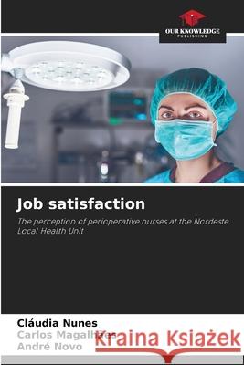 Job satisfaction Cl?udia Nunes Carlos Magalh?es Andr? Novo 9786207535552 Our Knowledge Publishing - książka