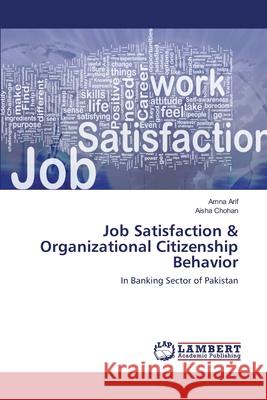 Job Satisfaction & Organizational Citizenship Behavior Amna Arif Aisha Chohan 9783659193835 LAP Lambert Academic Publishing - książka