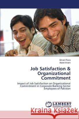 Job Satisfaction & Organizational Commitment Raza Aiman 9783659663024 LAP Lambert Academic Publishing - książka