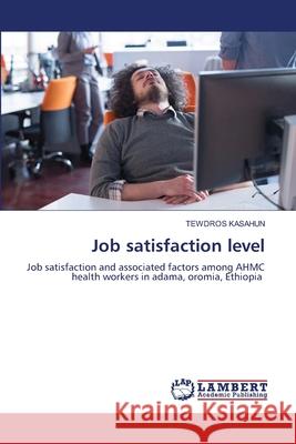 Job satisfaction level Tewdros Kasahun 9786207841509 LAP Lambert Academic Publishing - książka