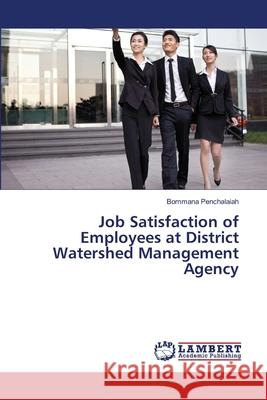 Job Satisfaction of Employees at District Watershed Management Agency Bommana Penchalaiah 9783659500695 LAP Lambert Academic Publishing - książka