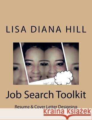 Job Search Toolkit: Resume and Coverletter Templates Lisa Diana Hill 9781719587303 Createspace Independent Publishing Platform - książka