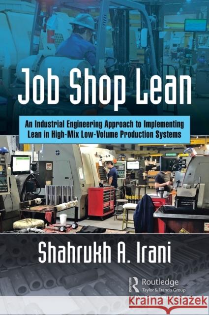 Job Shop Lean: An Industrial Engineering Approach to Implementing Lean in High-Mix Low-Volume Production Systems Shahrukh Irani 9780367472252 Productivity Press - książka