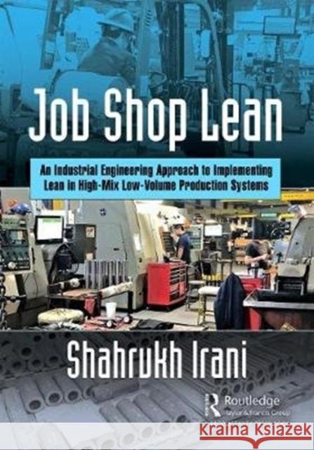 Job Shop Lean: An Industrial Engineering Approach to Implementing Lean in High-Mix Low-Volume Production Systems Irani, Shahrukh A. 9781498740692 Productivity Press - książka