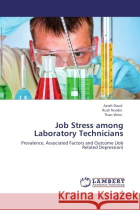 Job Stress among Laboratory Technicians Daud, Aziah, Nordin, Rusli, Winn, Than 9783846508367 LAP Lambert Academic Publishing - książka