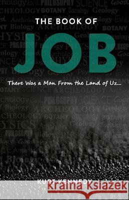 Job: There Was a Man from the Land of Uz Dr Kurt Kennedy 9781719594493 Createspace Independent Publishing Platform - książka