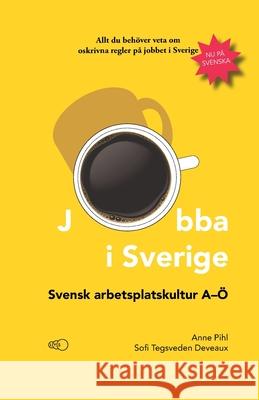 Jobba i Sverige: Svensk arbetsplatskultur A-Ö Tegsveden Deveaux, Sofi 9789189141124 Lys - książka